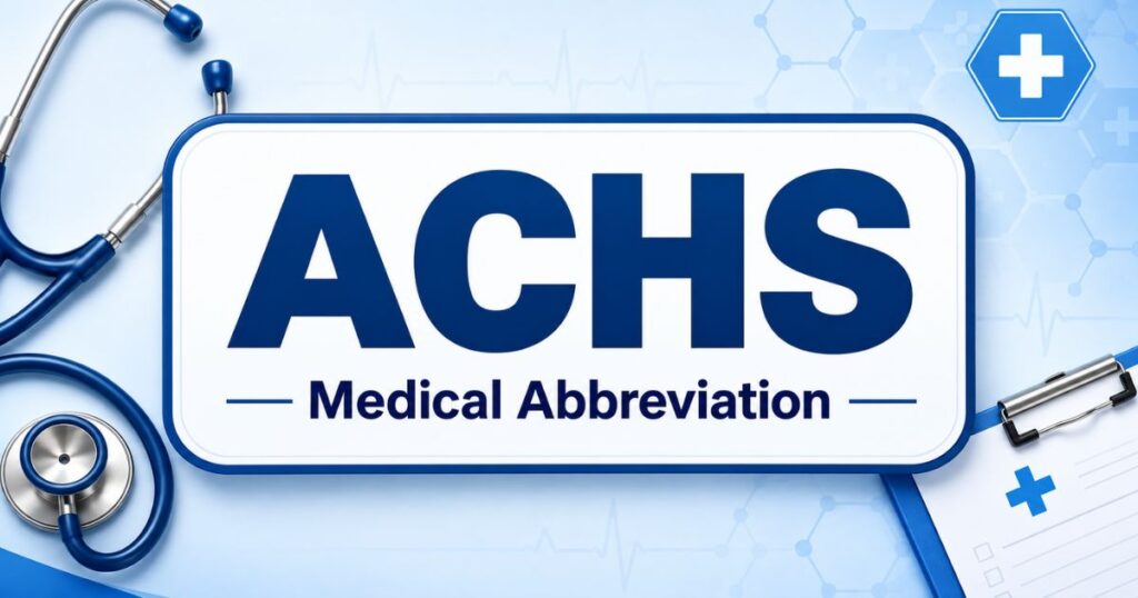 ACHS medical abbreviation on a blue medical sign with a stethoscope and healthcare symbols